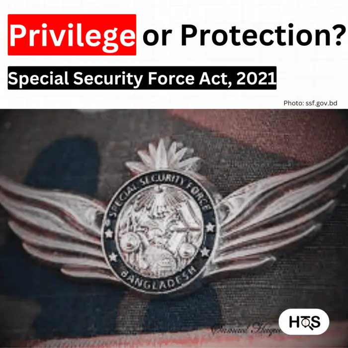 Special Security Force Act, 2021: Privilege or Protection?